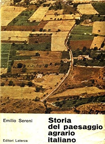 Agricoltura e paesaggio nella storia d’Italia. A sessant’anni dalla Storia del paesaggio agrario di Emilio Sereni