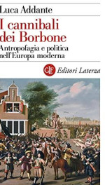 04.04.2022,10:30-I cannibali dei Borbone. Antropofagia e politica nell’Europa moderna – Seminario di discussione a partire dal libro di Luca Addante (Laterza, 2021)